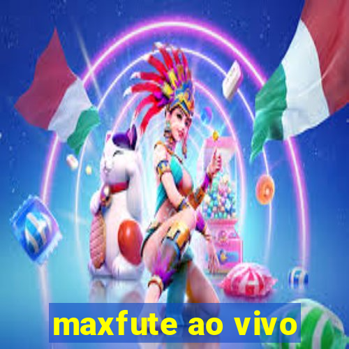 maxfute ao vivo